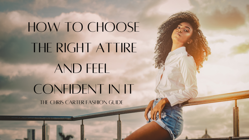 How to choose the right attire and feel confident in it